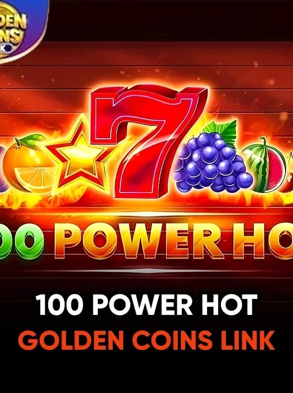 100 Power Hot Golden Coins Link