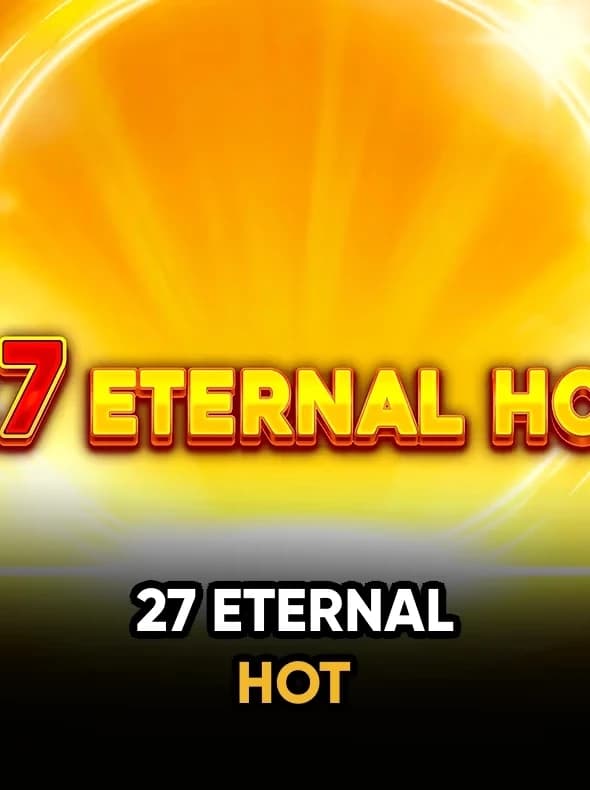 27 Eternal Hot