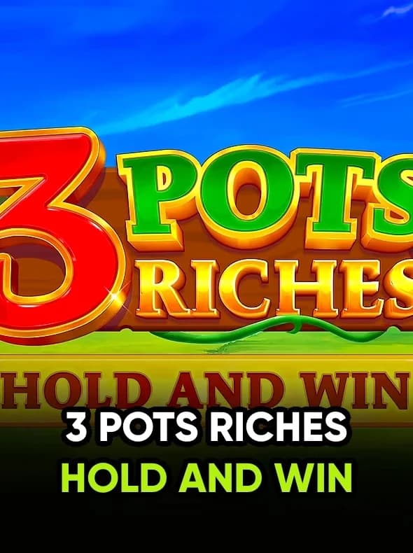 3 Pots Riches: Hold and Win