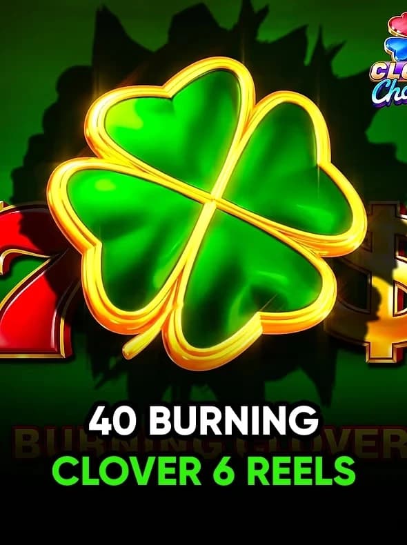 40 Burning Clover 6 Reels