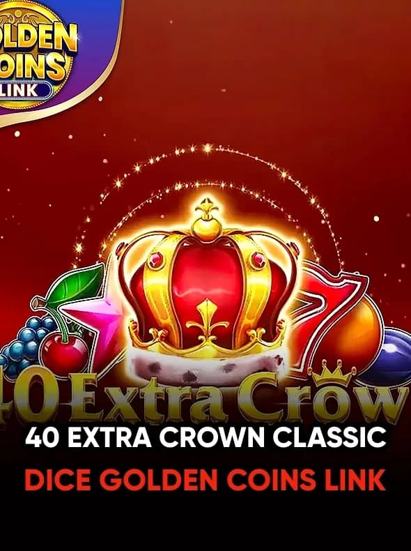 40 Extra Crown Classic Dice Golden Coins Link
