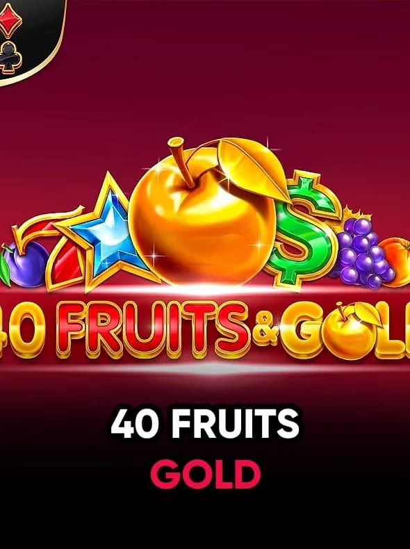 40 Fruits & Gold