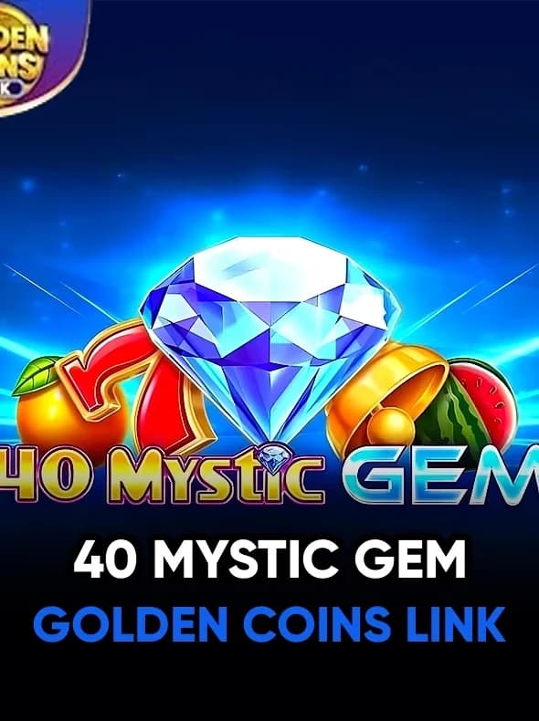 40 Mystic Gem Golden Coins Link