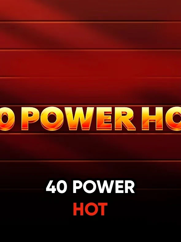 40 Power Hot