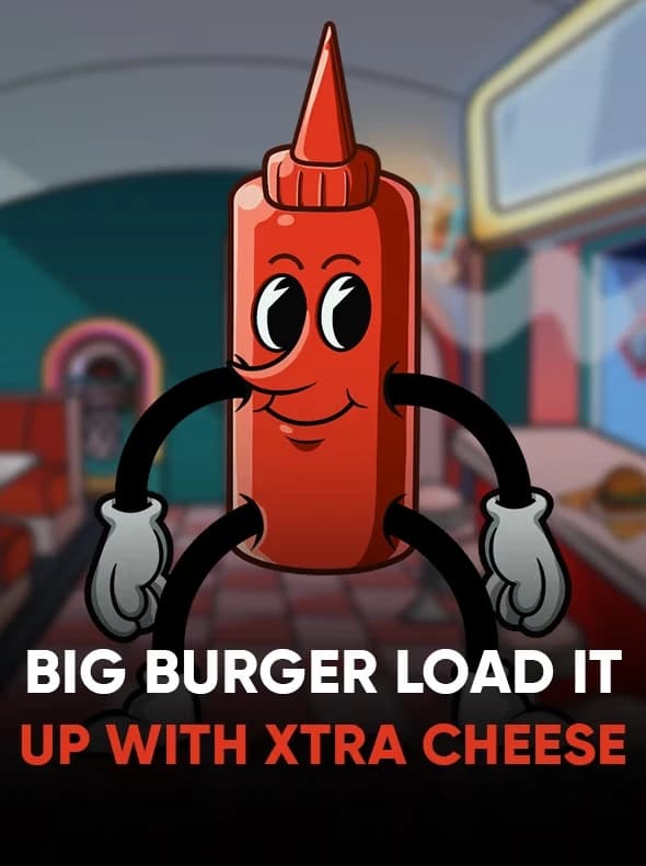 Big Burger Load it up with Xtra Cheese