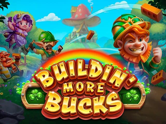 Buildin' More Bucks
