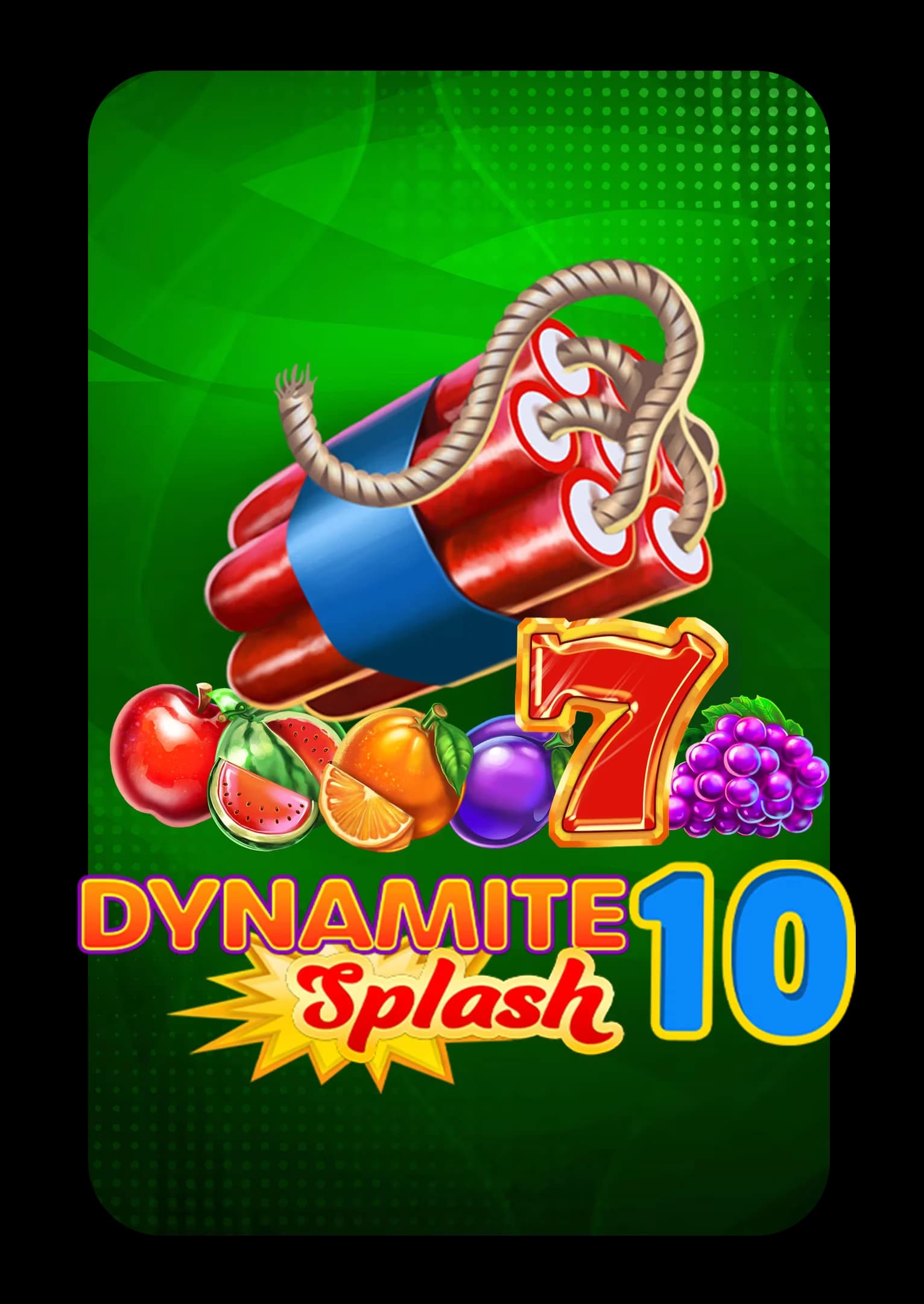 Dynamite Splash 10