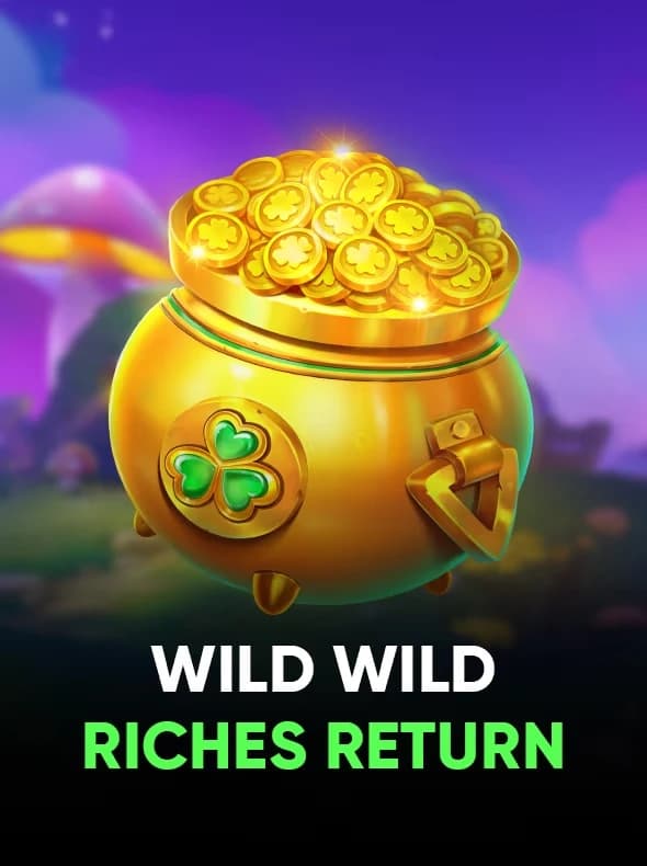 Wild Wild Riches Returns