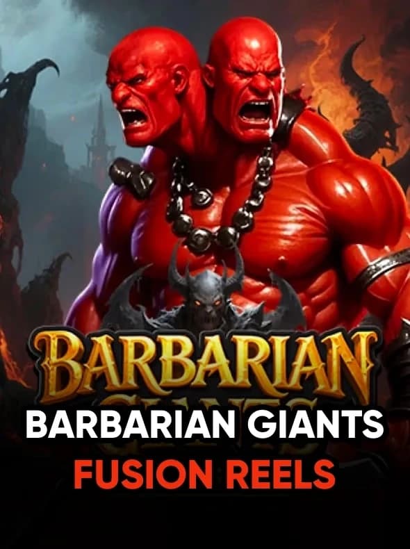 Barbarian Giants Fusion Reels