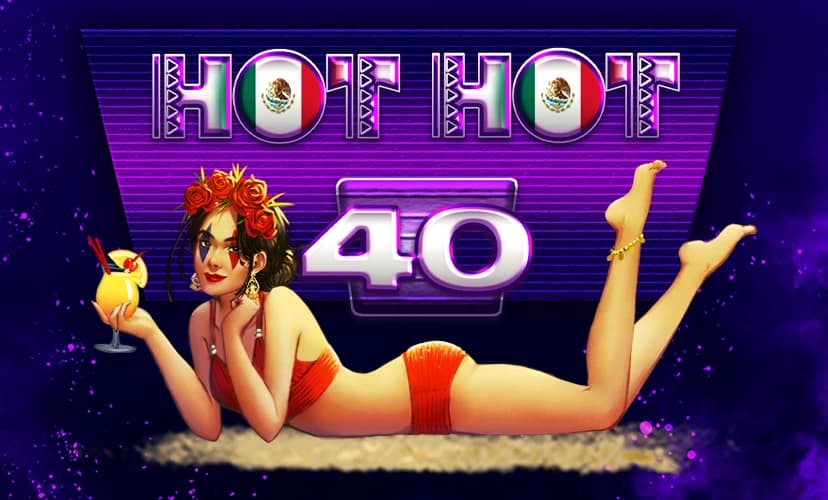 HOT HOT 40